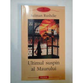 ULTIMUL SUSPIN AL MAURULUI - SALMAN RUSHDIE